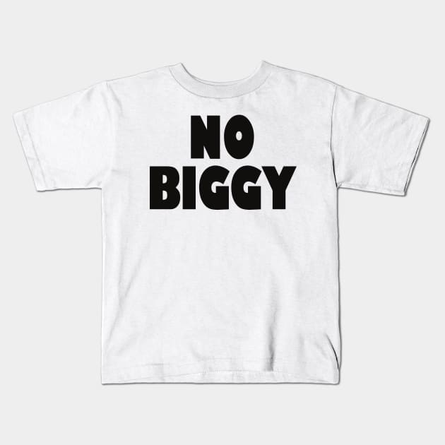 No Biggy Kids T-Shirt by SandraKC